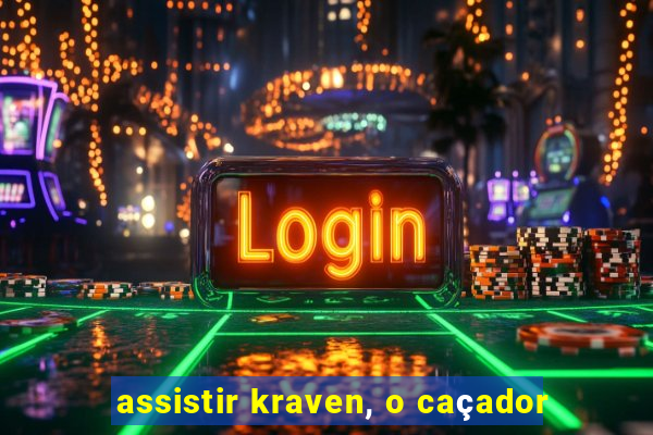 assistir kraven, o caçador